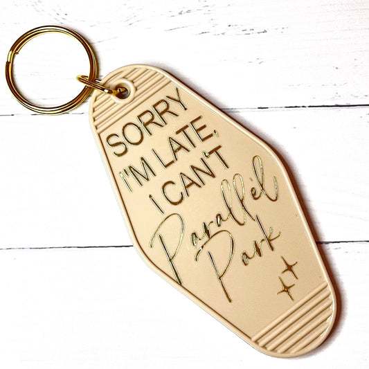 Sorry I’m Late I Can’t Parallel Park Keyring