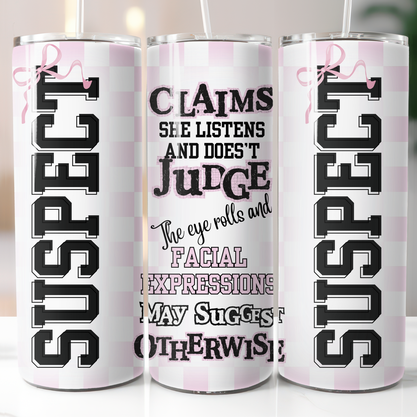 Suspect claims she listens and doesn't judge funny tumbler